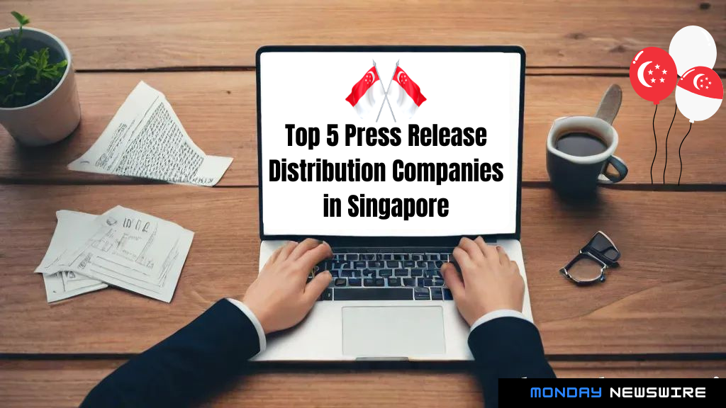 Top 5 Press Release Distribution Companies in Singapore